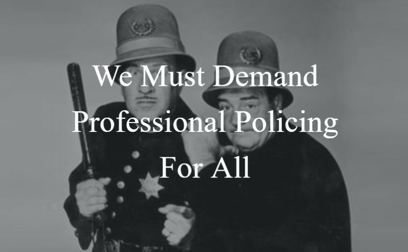 We Must Demand Professional Policing For All
