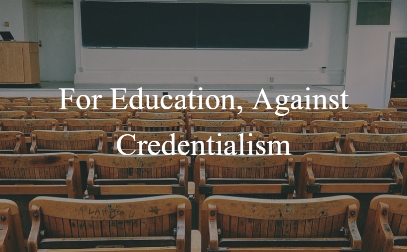 For Education, Against Credentialism