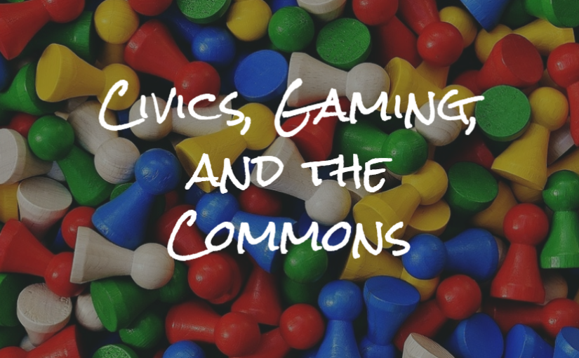 Civics, Gaming, and the Commons