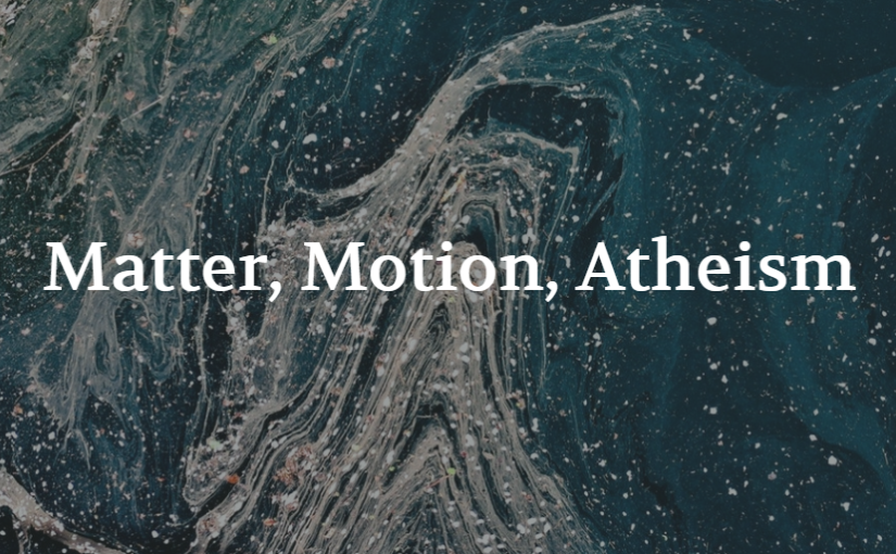 Matter, Motion, Atheism