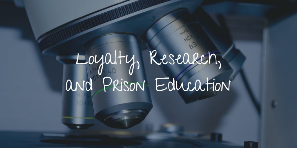 Loyalty, Research, and Prison Education