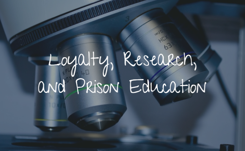 Loyalty, Research, and Prison Education