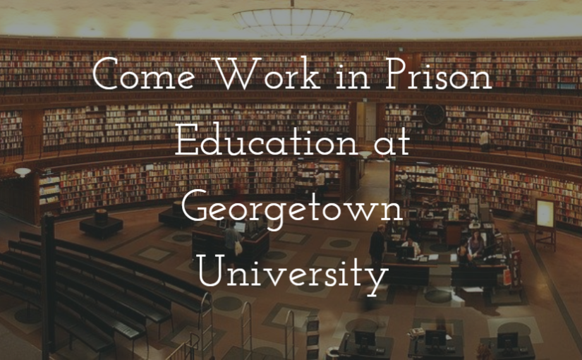 Come Work in Prison Education at Georgetown University
