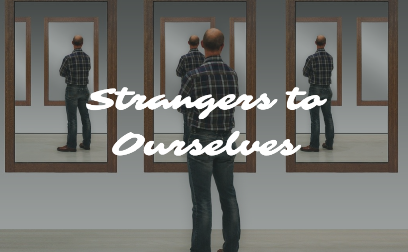 Strangers to Ourselves