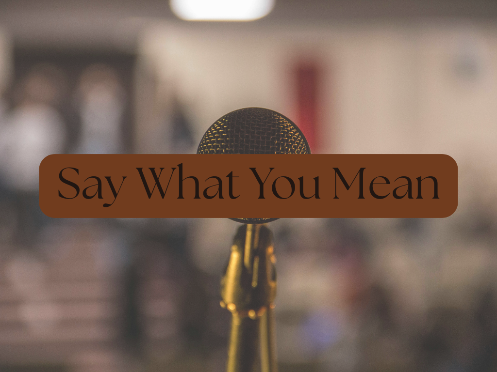 Say What You Mean